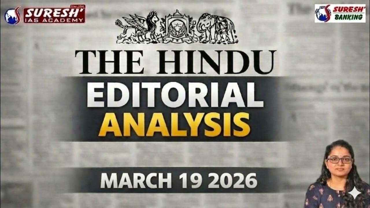 THE HINDU EDITORIAL ANALYSIS | MARCH 19 2026 | Suresh IAS Academy | Suresh Banking