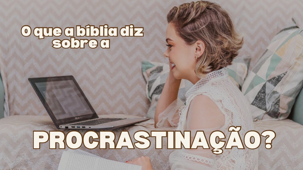 Por que você procrastina? 4 formas de deixar de procrastinar.