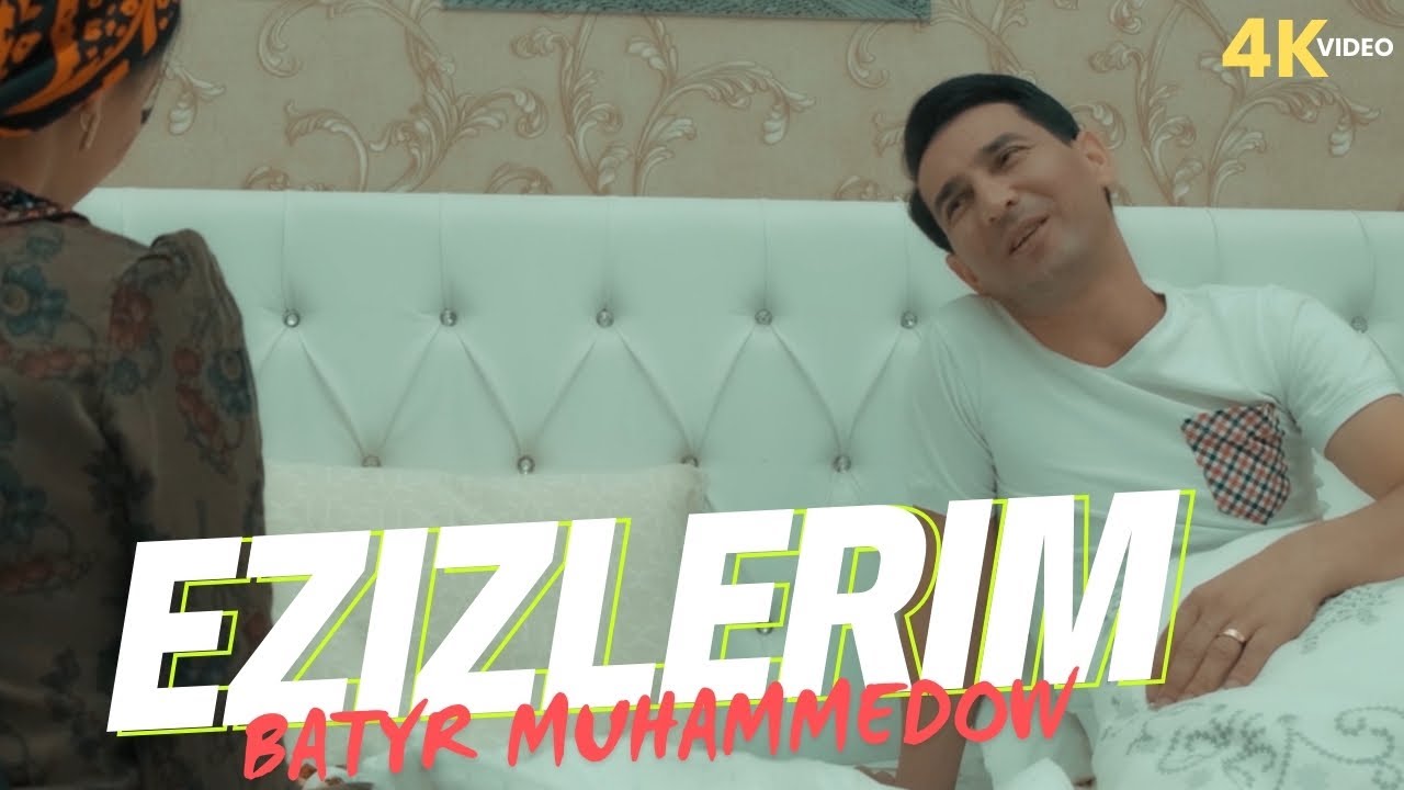 Batyr Muhammedow - Ezizlerim (Music Video)
