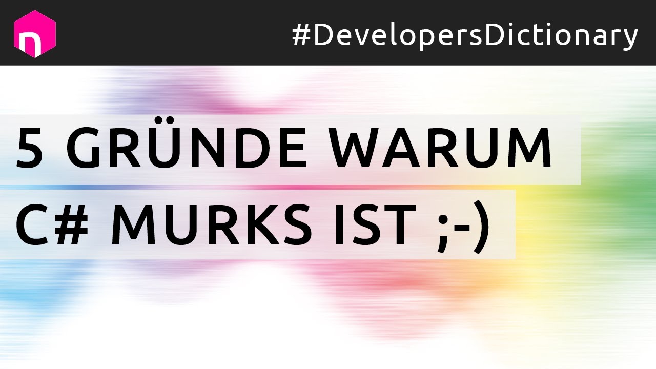 5 Gründe, warum C# Murks (und nicht mehr so ganz zeitgemäß) ist // deutsch