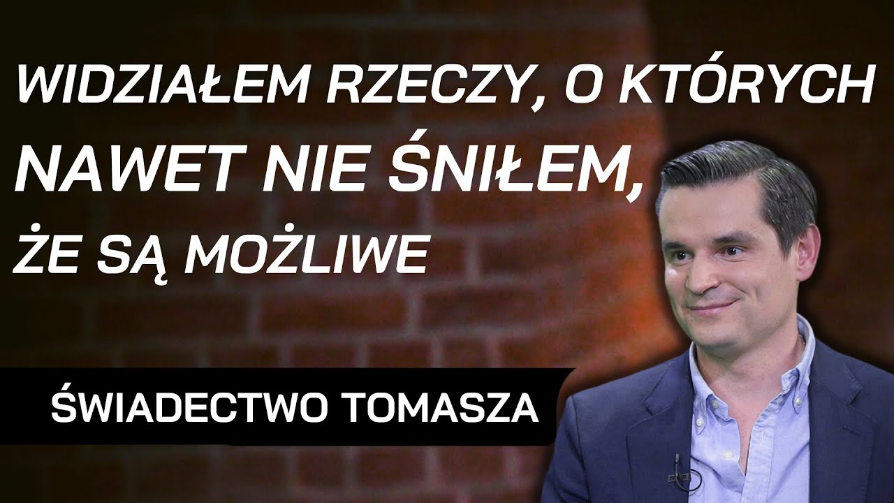 Widziałem rzeczy, o których nawet nie śniłem, że są możliwe - świadectwo Tomasza Kawiorskiego