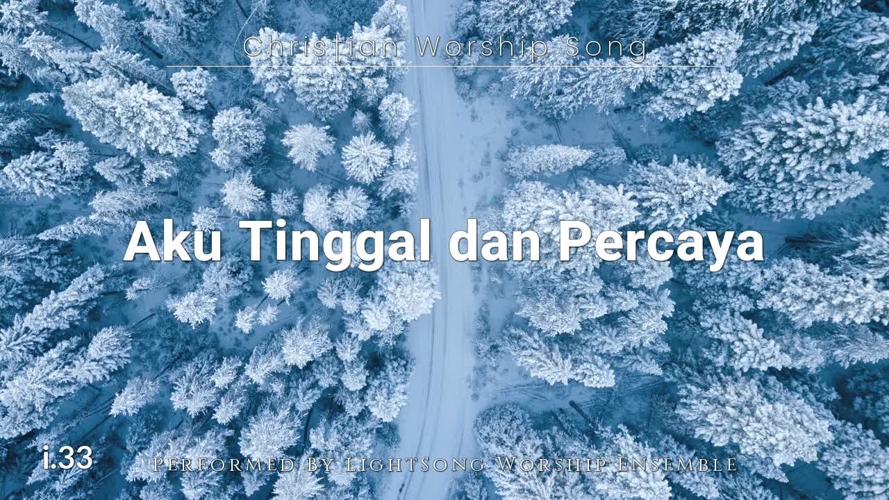 Aku Tinggal dan Percaya | Lagu Rohani Kristen |33| @LightSong_HG