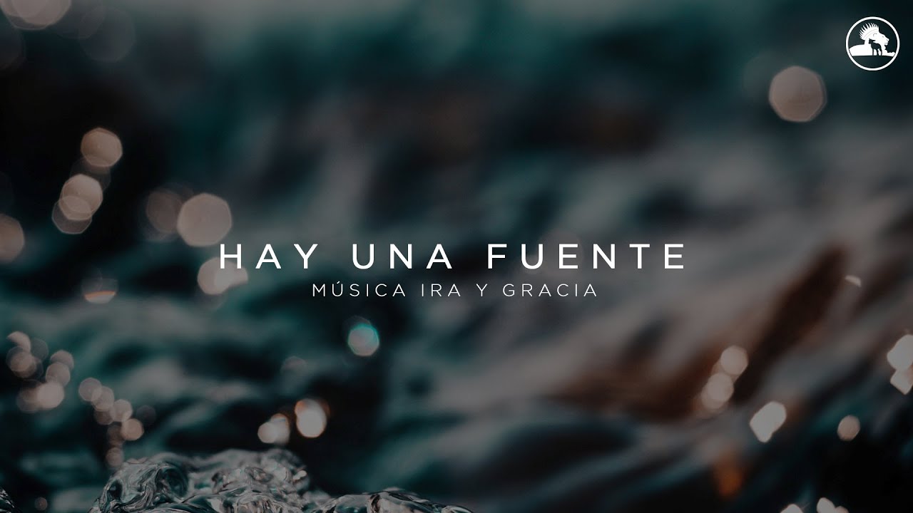 Hay una fuente - (There Is A Fountain en español) por Música Ira y Gracia