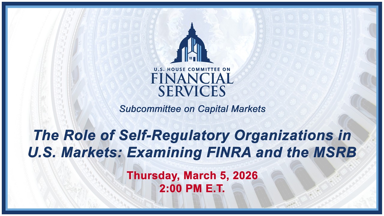 The Role of Self-Regulatory Organizations in U.S. Markets: Examining FINRA and the..(EventID=119026)