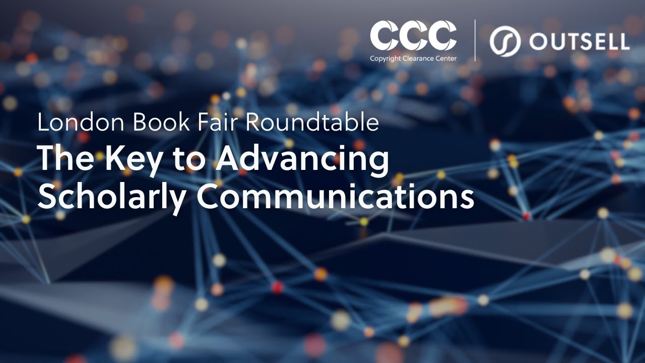 The Key to Advancing Scholarly Communications | CCC and Outsell Host Program on Open Dialogue