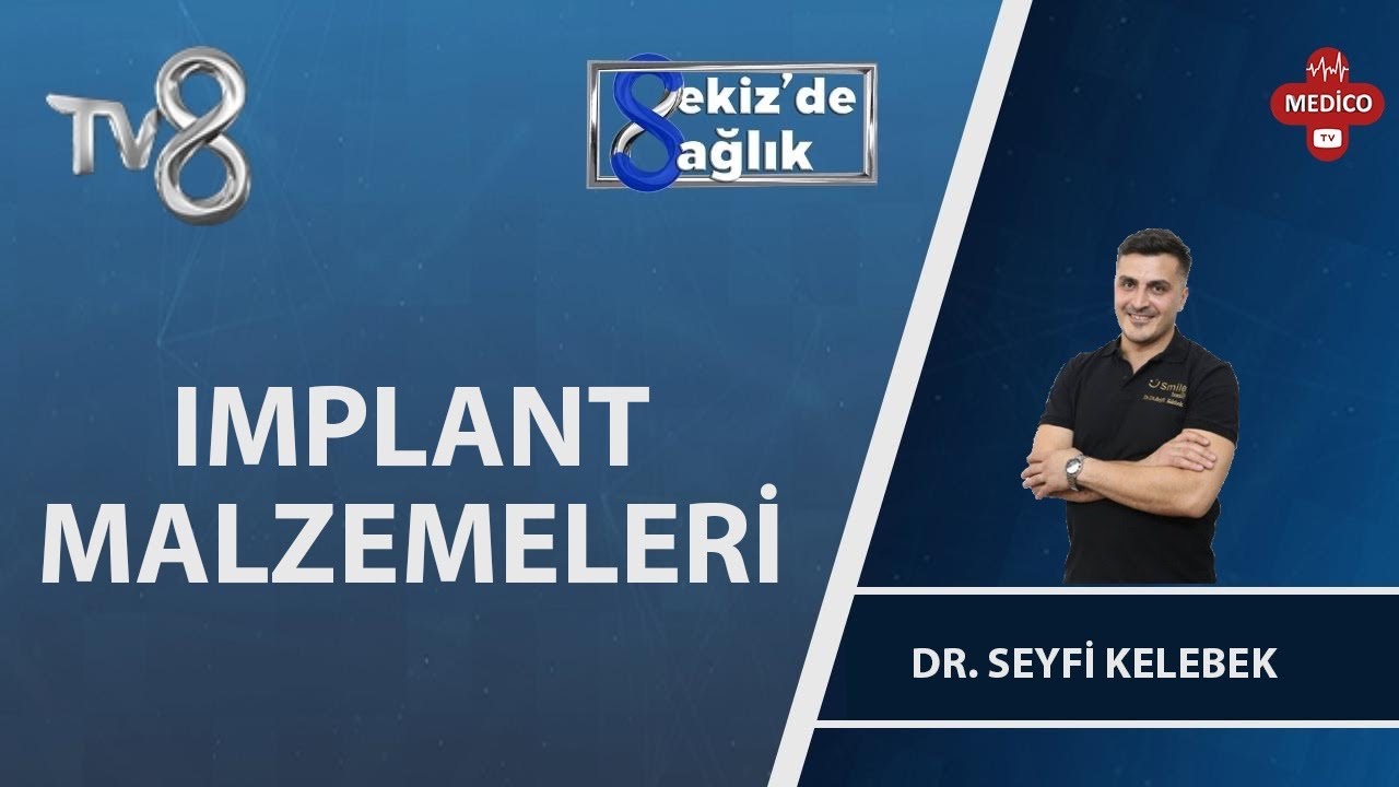 Implant Tedavisi | Dr. Seyfi Kelebek | 8'de Sağlık
