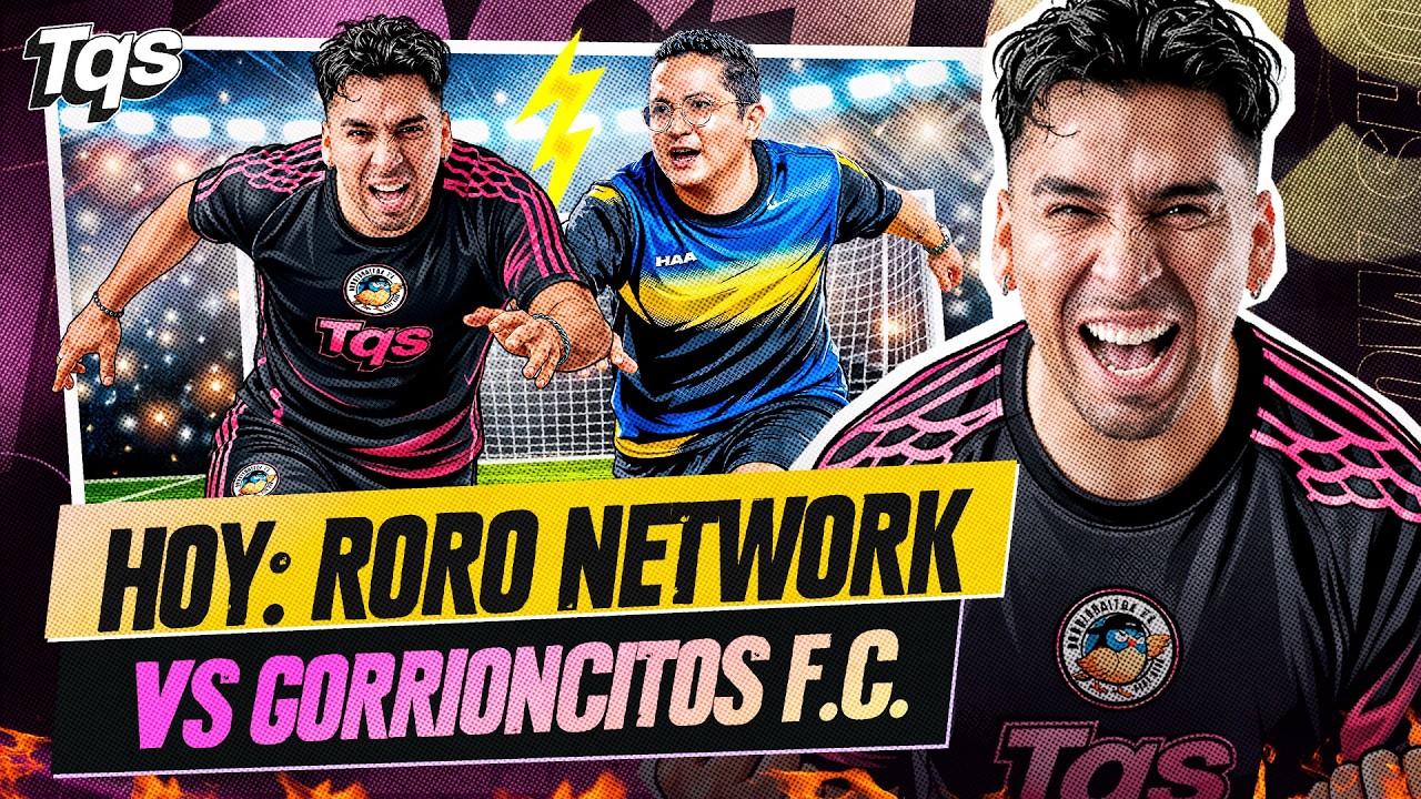 #TQS |REVIVE EL CLÁSICO DEL STREAMING LA RORO VS GORRIONCITO FC🔥