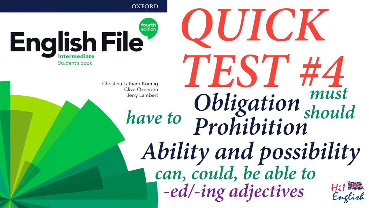 English File 4e Inte Quick Test #4 Obligation and prohibition (have to, must, should), ability