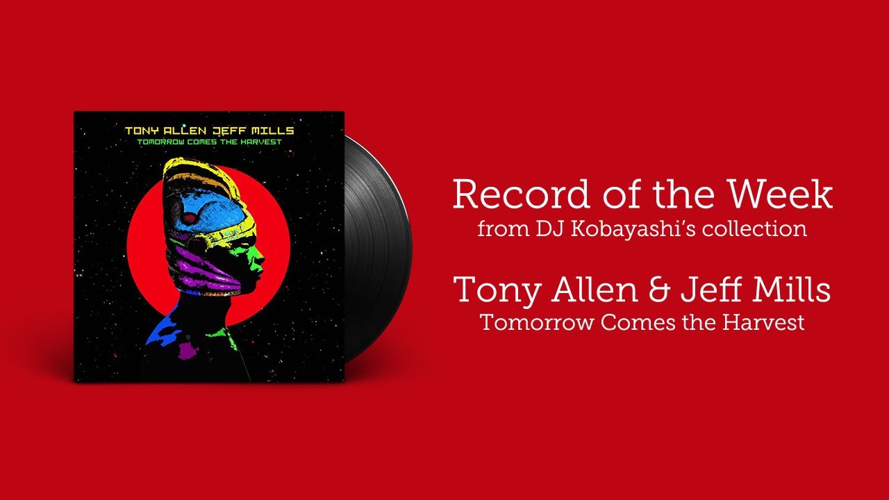 Tony Allen and Jeff Mills - Tomorrow Comes The Harvest {Full Album} | Record of the Week