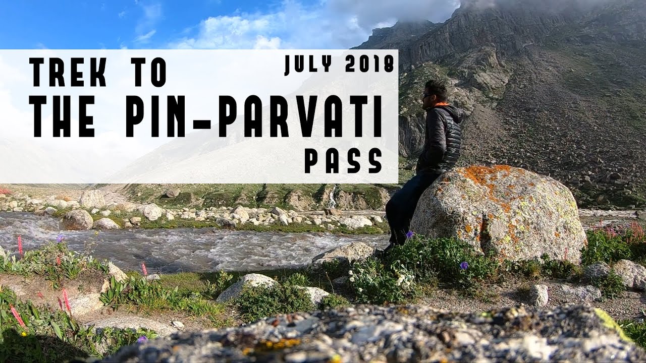 Pin-Parvati Pass Trek | July 2018