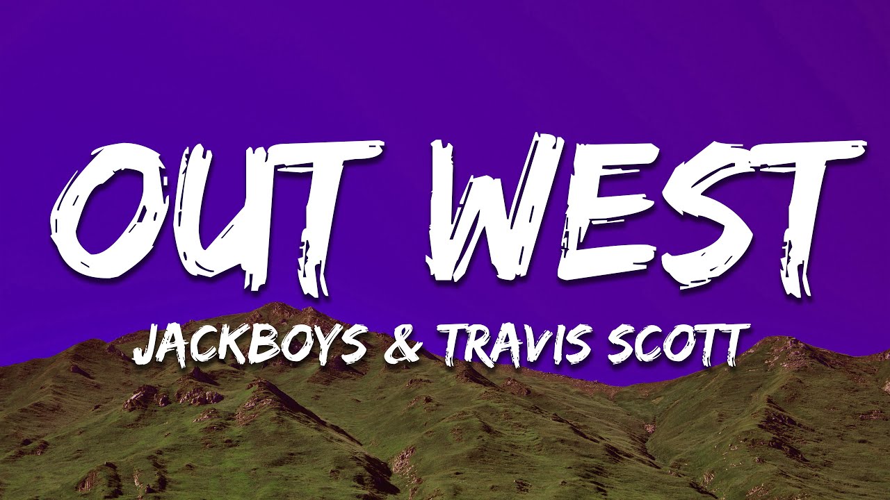 JACKBOYS, Travis Scott - Out West (Lyrics) ft. Young Thug