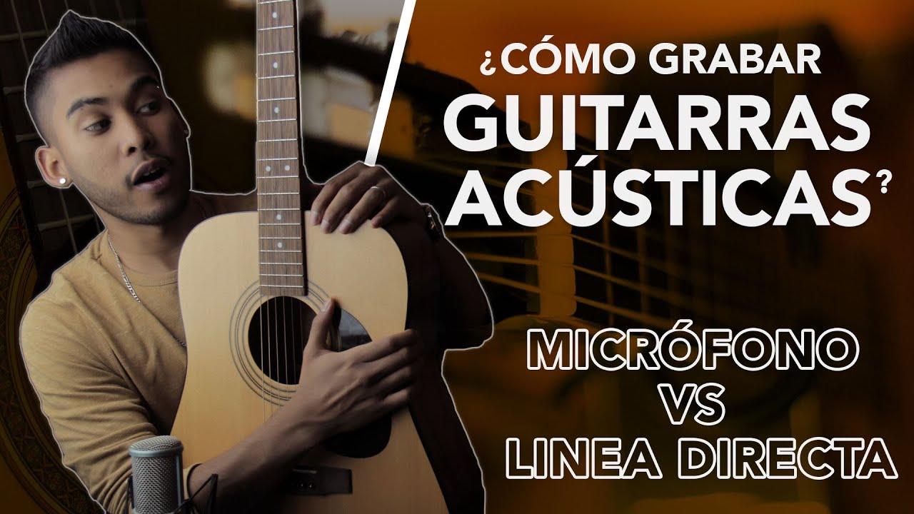 Como GRABAR Guitarras ACÚSTICAS con MICROFONO vs LÍNEA
