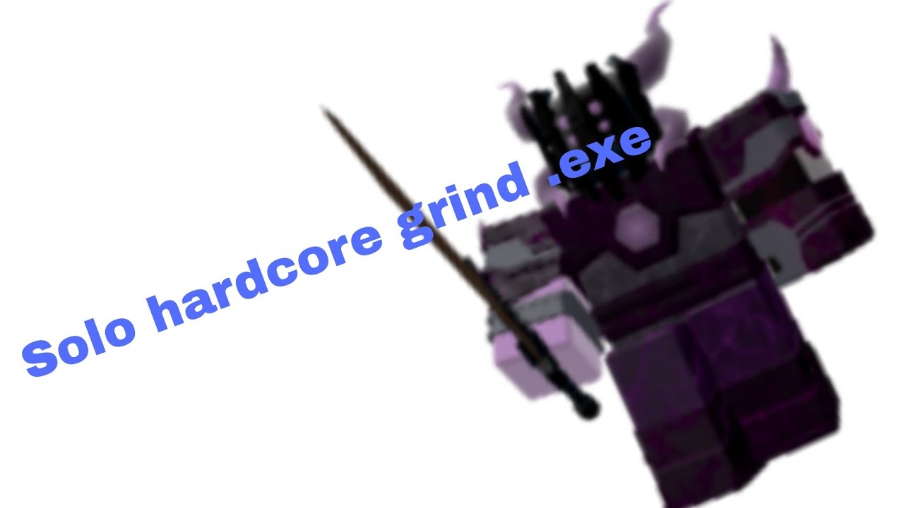 Solo hardcore grind .exe