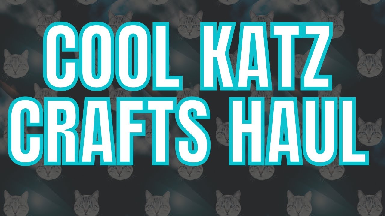Cool Katz Crafts Haul