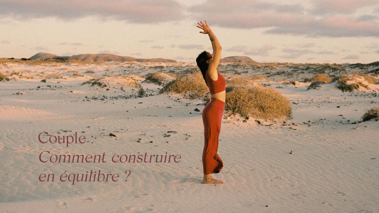 Couple : Comment construire en &eacute;quilibre ? #NosEchanges
