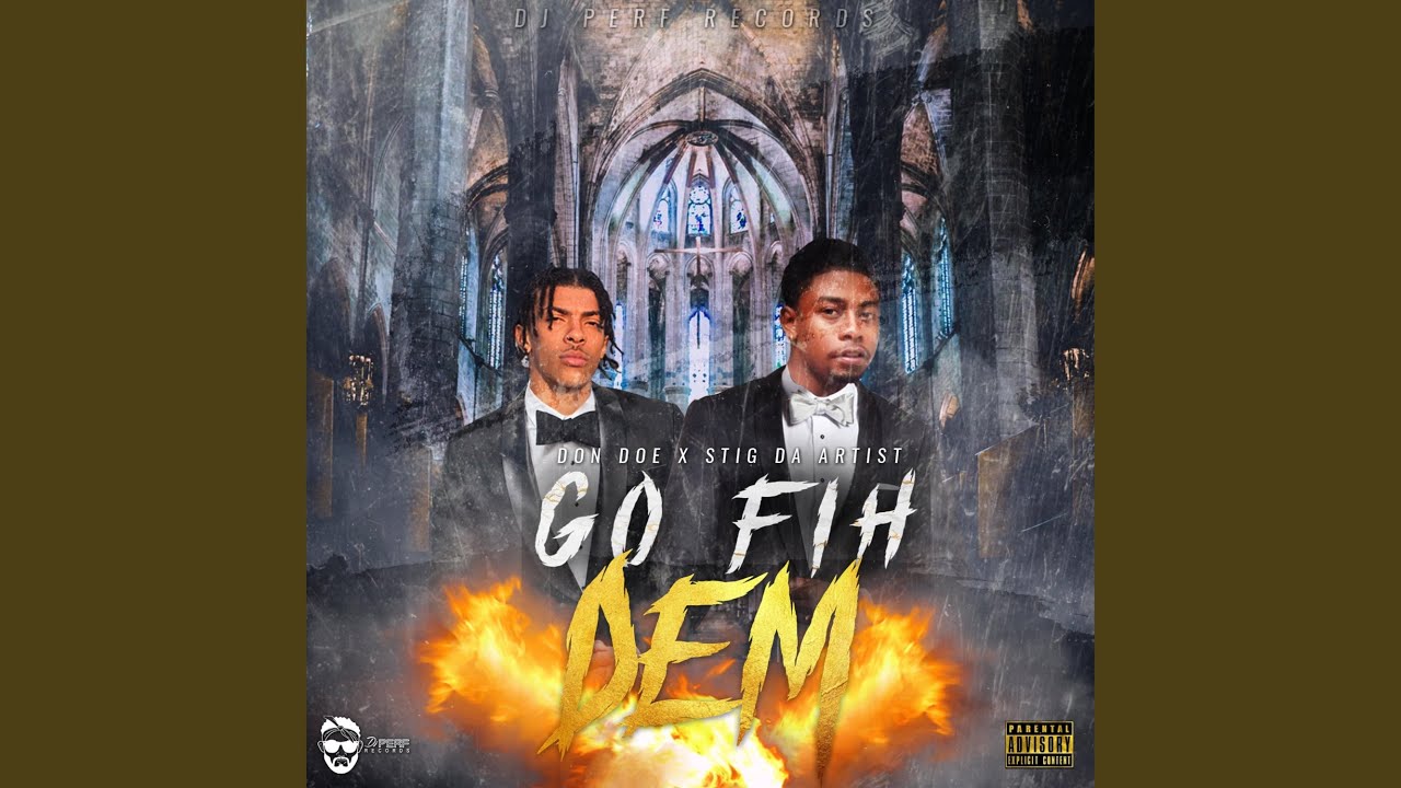 Go Fih Dem (feat. Stig Da Artist & Dj Perf)