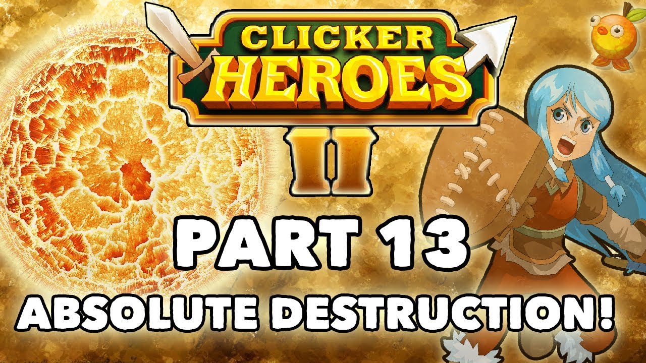 Clicker Heroes 2: Absolute Destruction! - Walkthrough Guide #13 - PC Gameplay