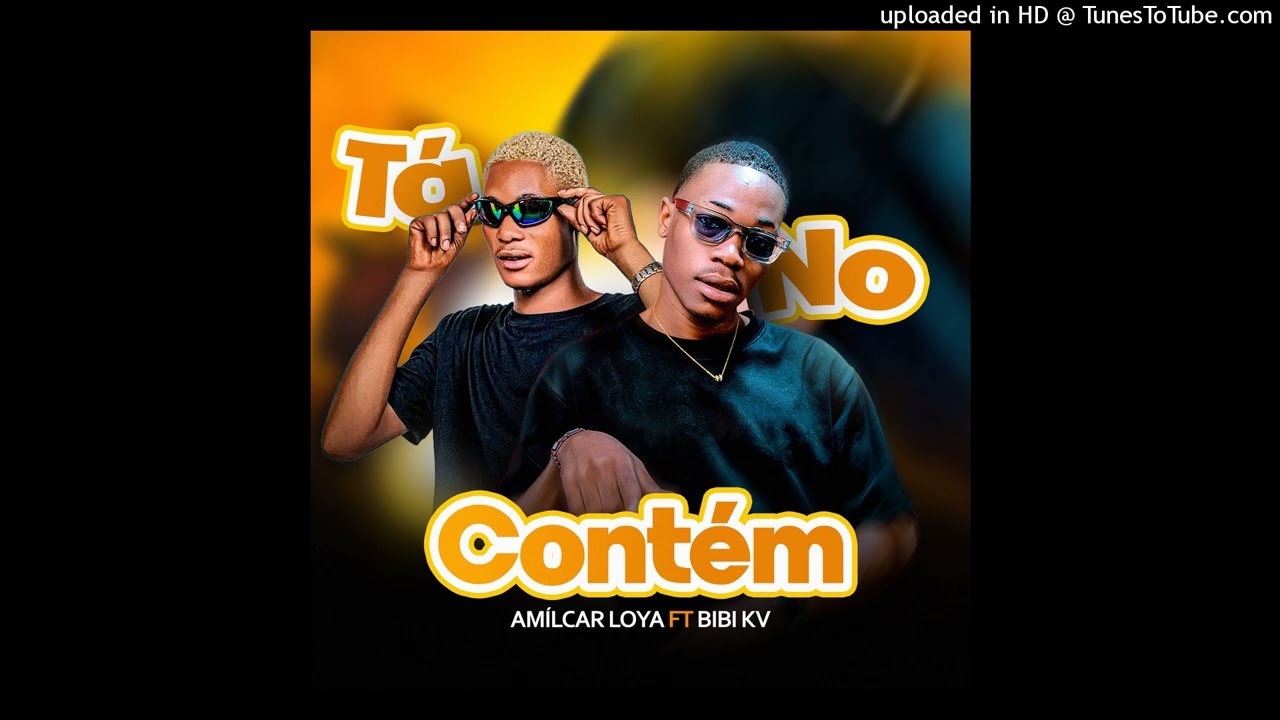 Amílcar Loya - Tá No Contém (feat. Bibi KV)