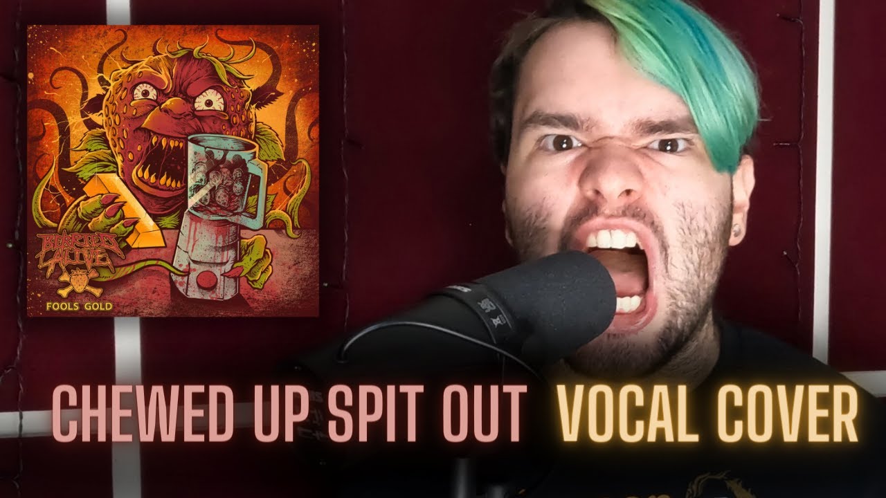 Chewed Up Spit Out - Berried Alive | Vocal Cover