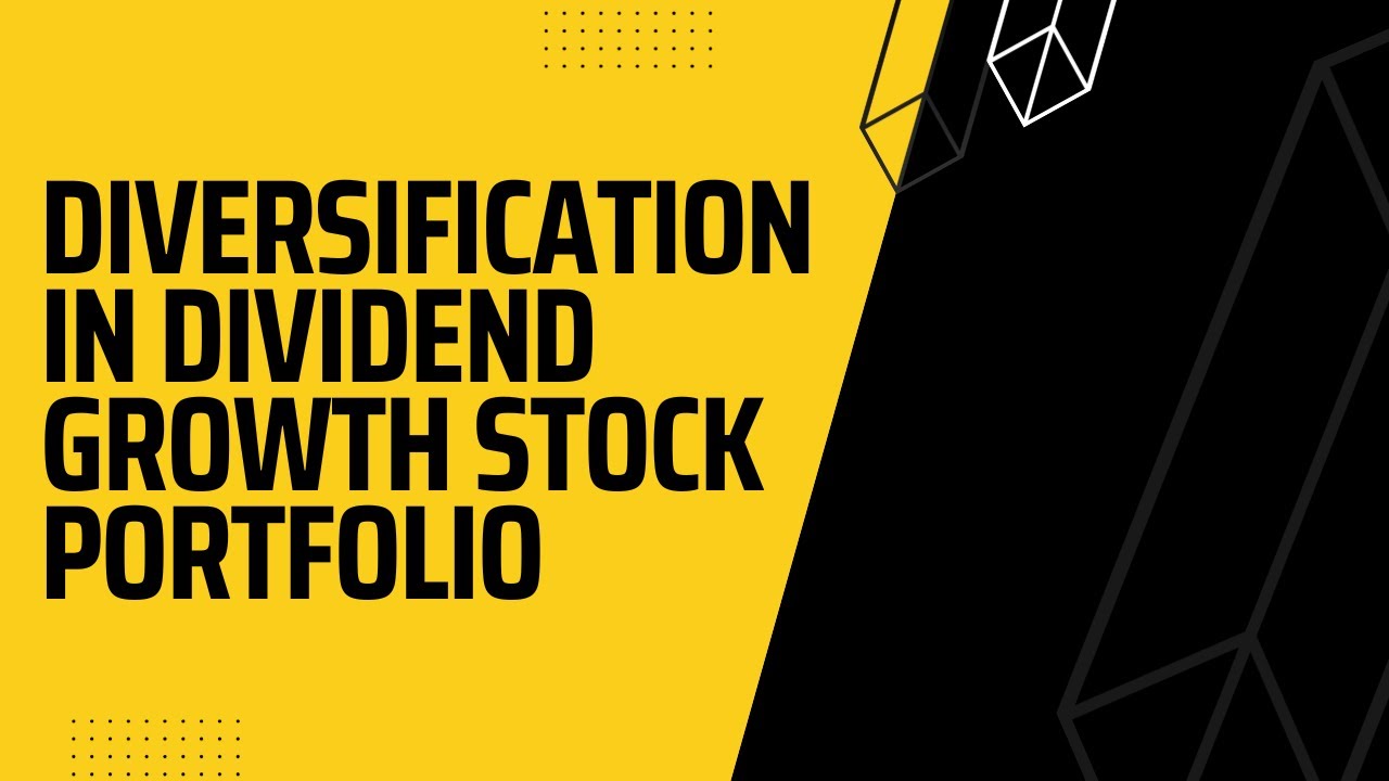 Diversification in Dividend Growth Stock Portfolio: A Comprehensive Guide