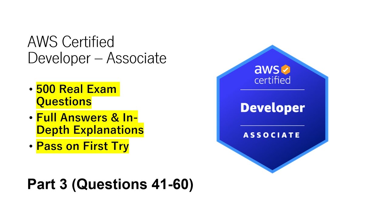AWS Certified Developer - Associate (DVA-C02) | Real Exam Questions & Answers | Part 3 (Q41-60)