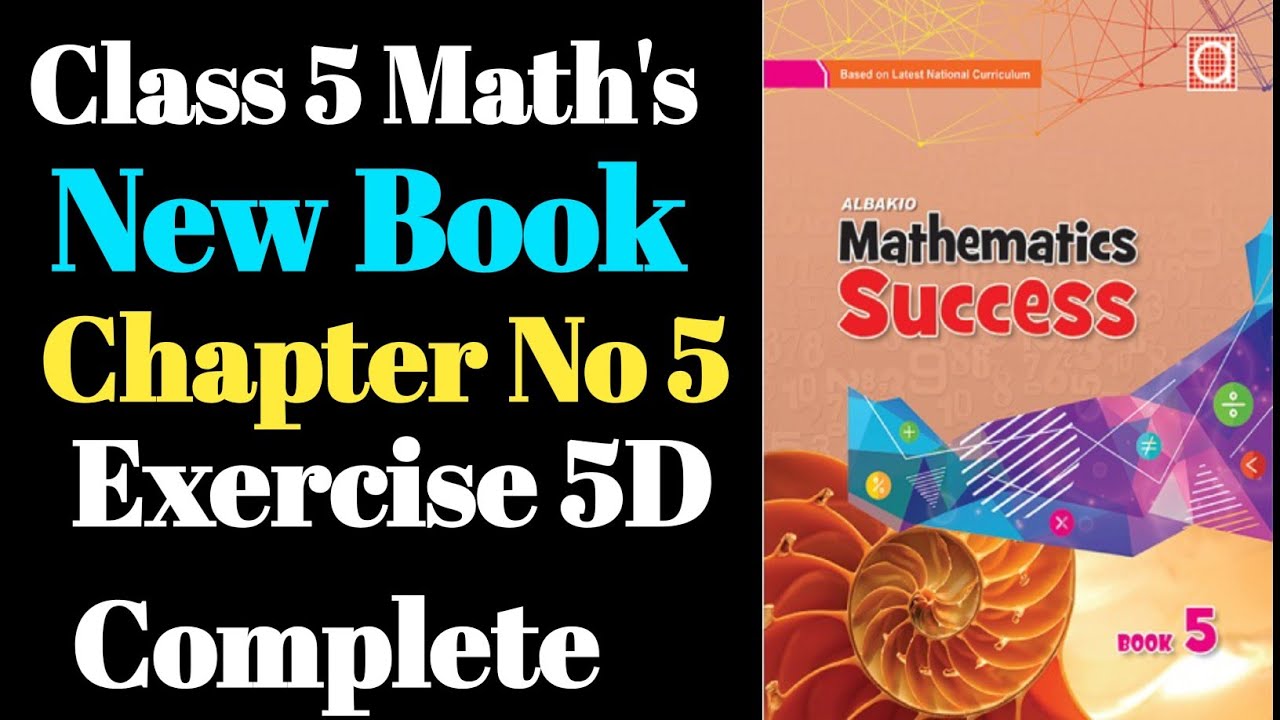Class 5th  New Book Chapter 5  Exercise 5D Complete  Albakio Mathematics 
