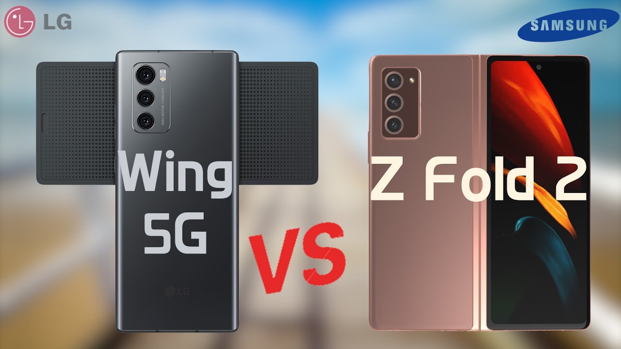 LG Wing 5G VS Galaxy Z Fold 2 (LG Wing/Z Fold 2)