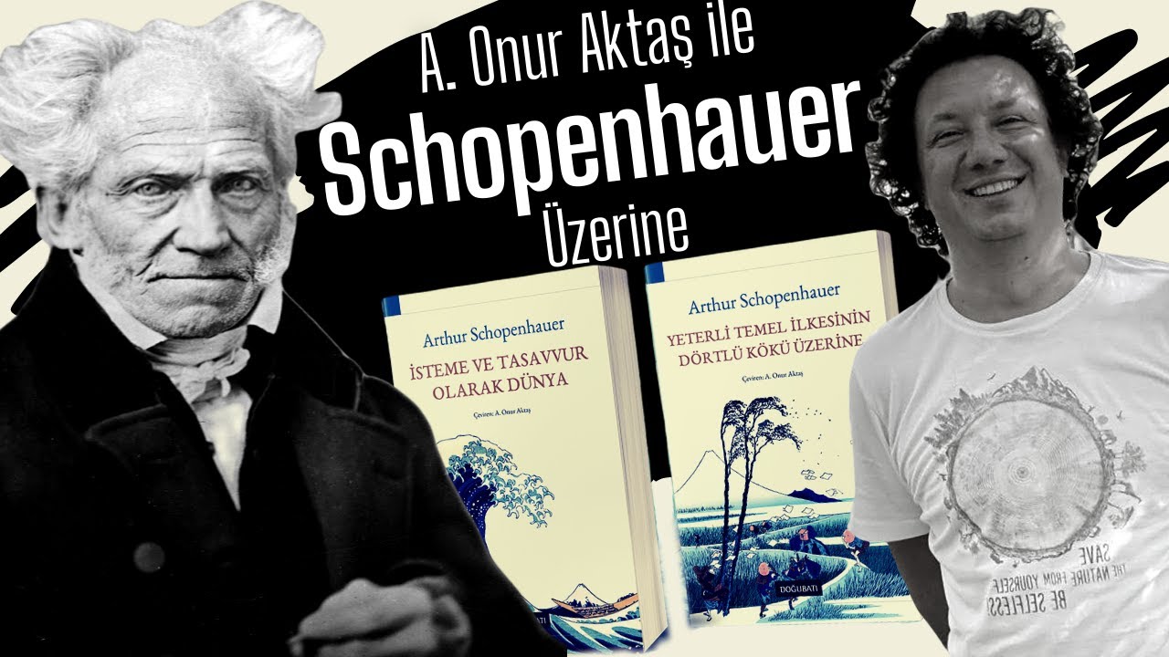 Arthur Schopenhauer ve Felsefesi Üzerine Bir Söyleşi (A. Onur Aktaş'ın Çevirileri Işığında)