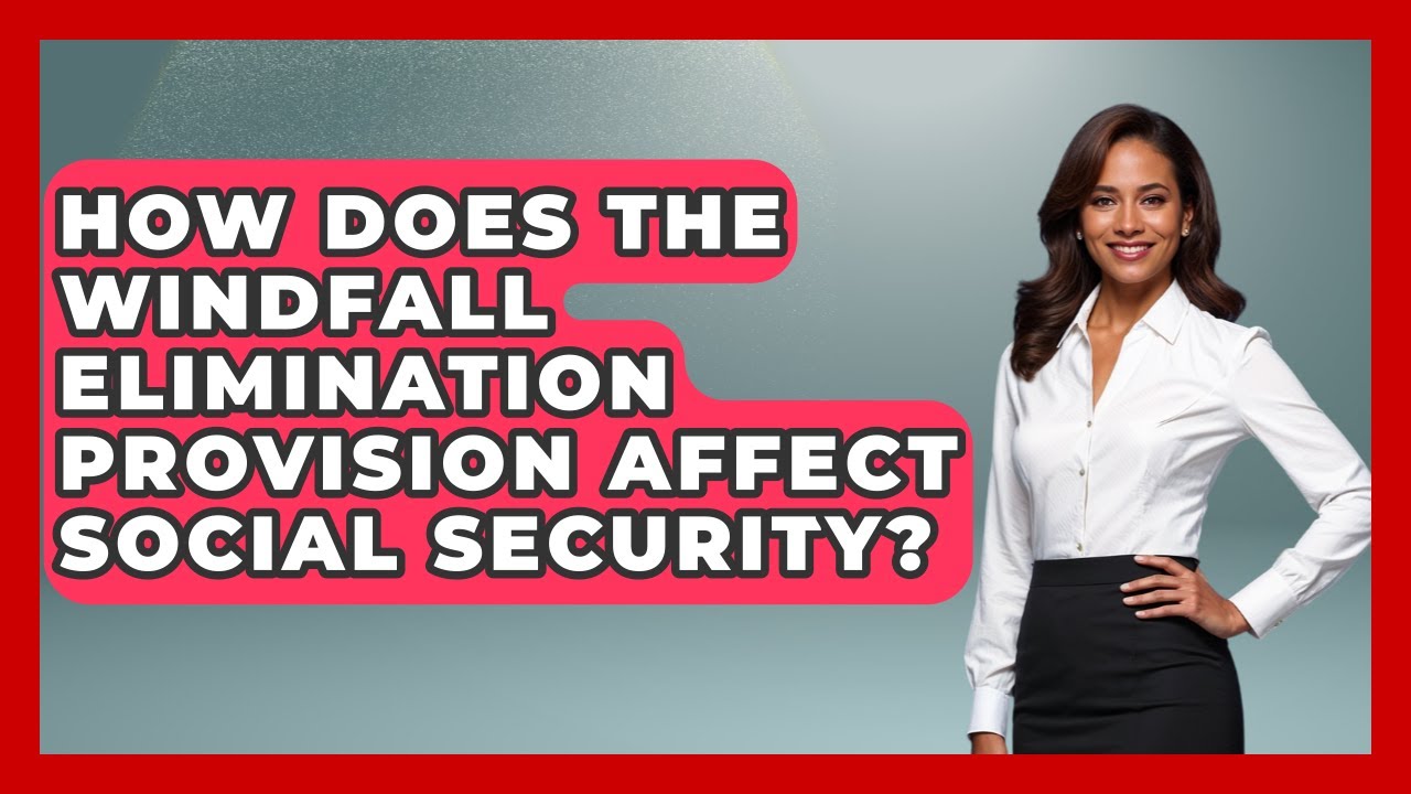 How Does The Windfall Elimination Provision Affect Social Security? - Get Retirement Help