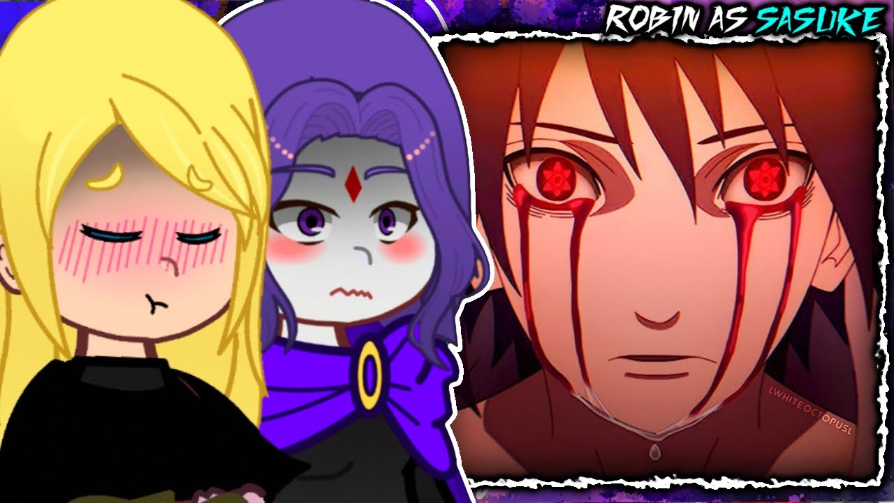 🇺🇸🇧🇷🇪🇸 Teen Titans Go React to Robin As Sasuke - Gacha React