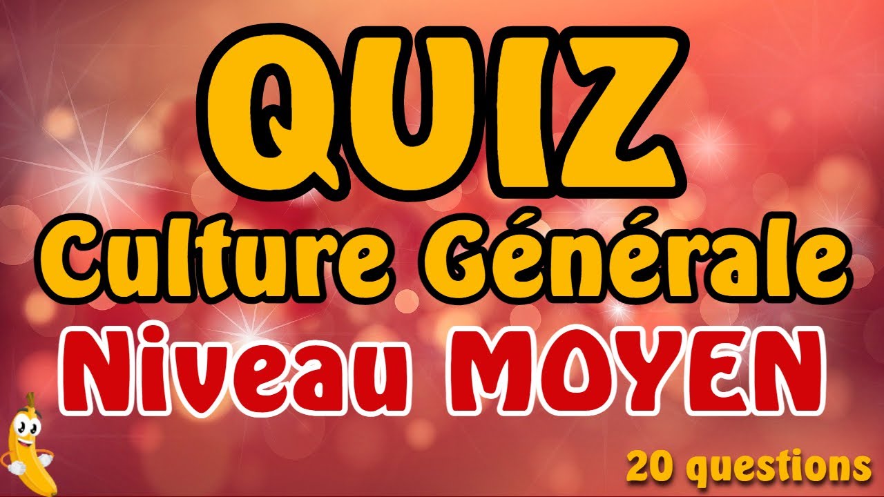Quiz CULTURE GENERALE niveau Moyen (20 questions)