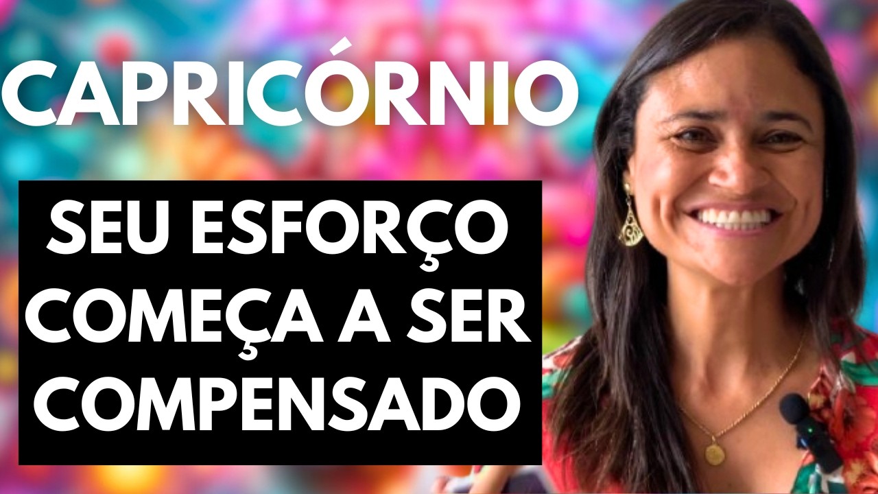 ♑ CAPRICÓRNIO – SEU ESFORÇO COMEÇA A SER COMPENSADO