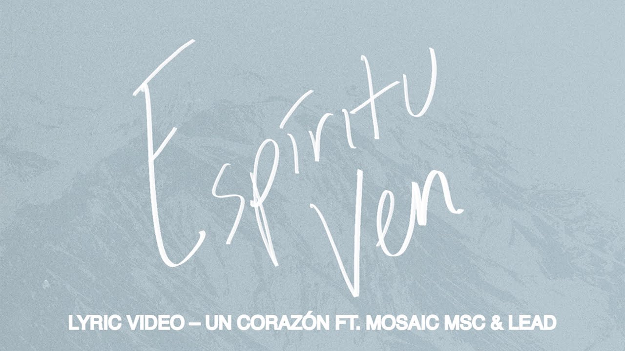 Un Coraz&oacute;n - Esp&iacute;ritu Ven Ft. Mosaic MSC & LEAD (Lyric Video)