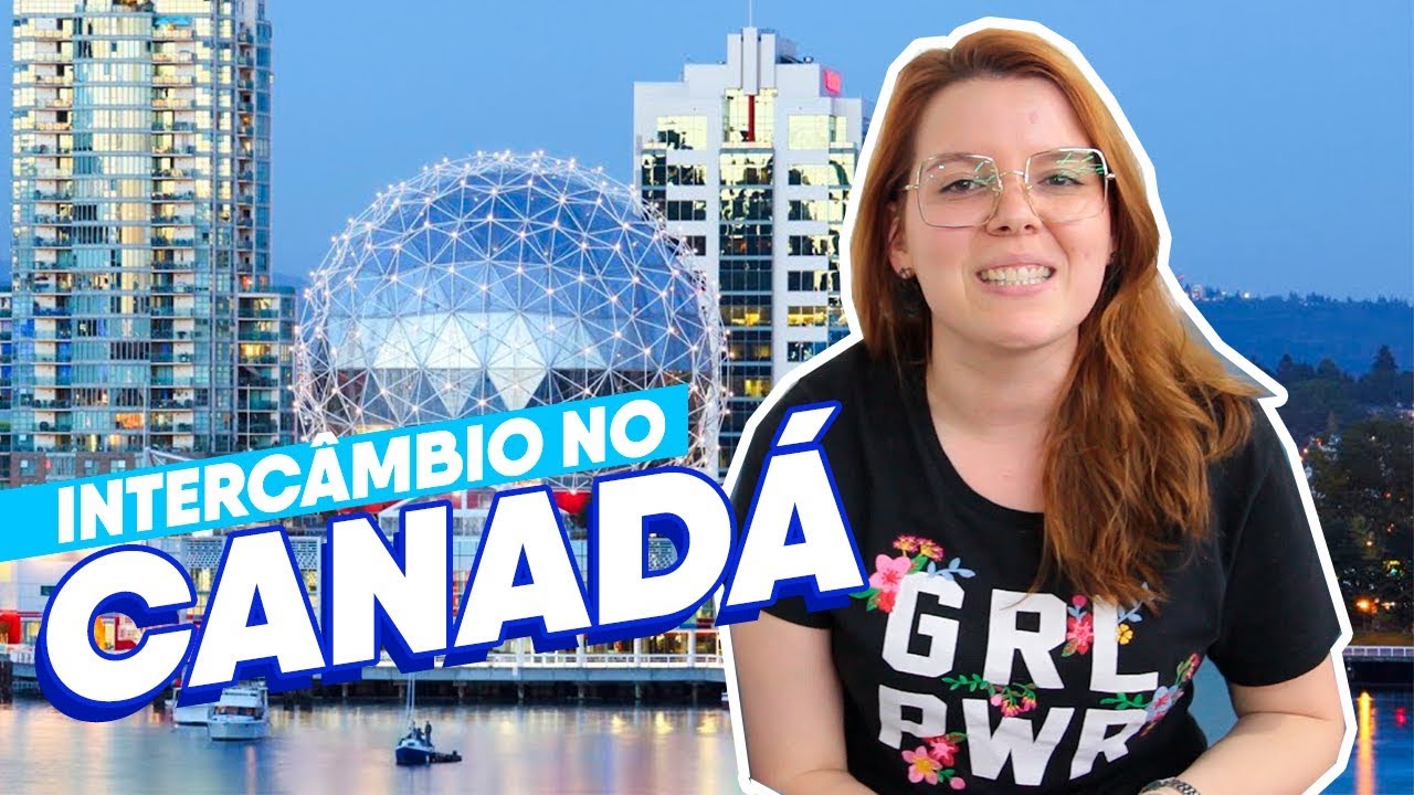 Interc&acirc;mbio no Canad&aacute;: o que voc&ecirc; precisa saber! | Estudar Fora