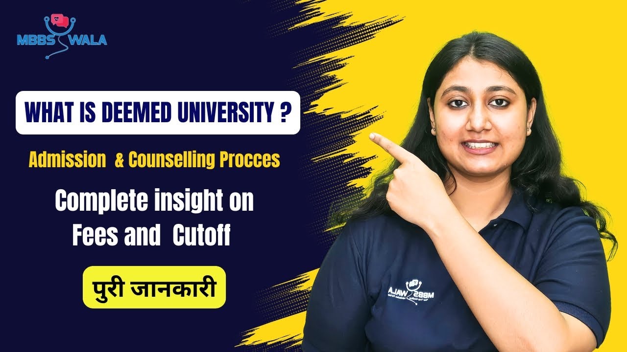 Deemed University | Admission | Counselling Process | Complete insight on Fees and Cutoff