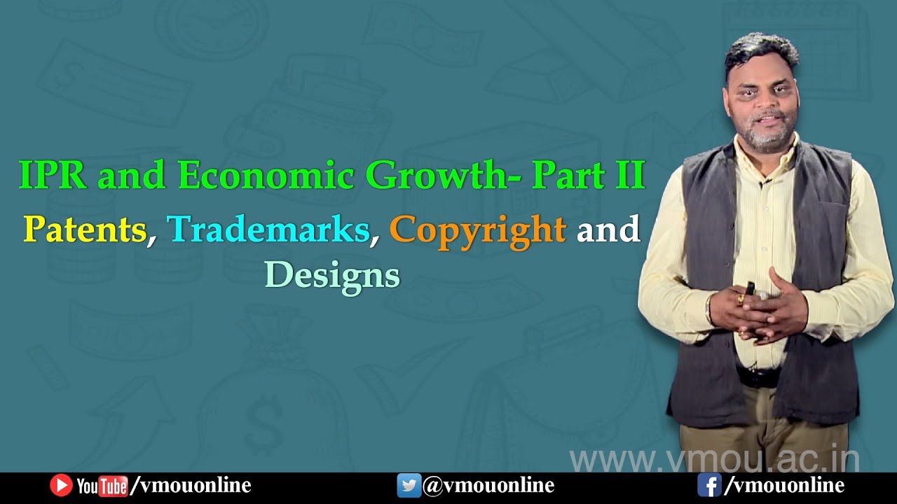 IPR and Economic Growth- Part II- Patents,  Trademarks, Copyright & Designs- Dr. Dhiresh Kulshrestha