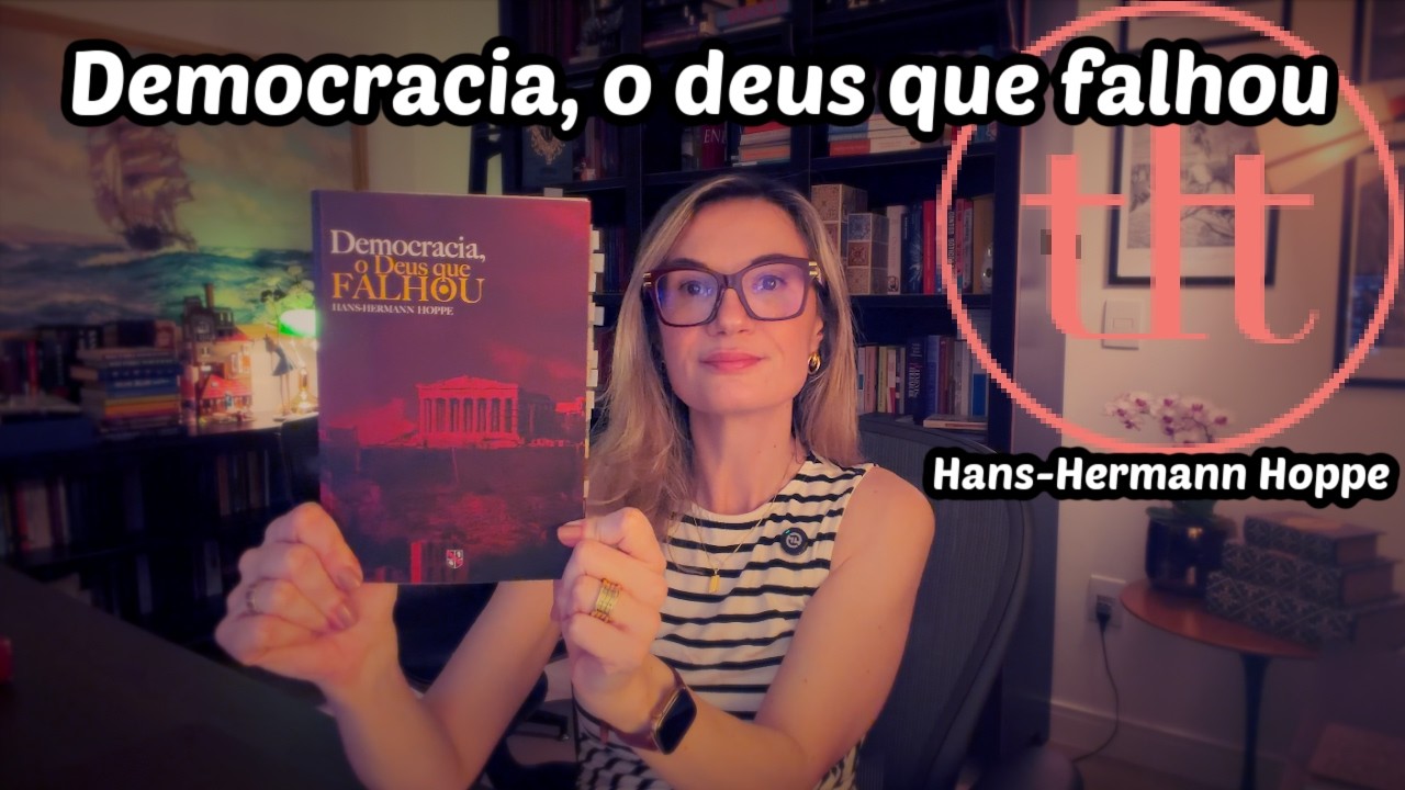Democracia, o deus que falhou (Hans-Hermann Hoppe) | Tatiana Feltrin
