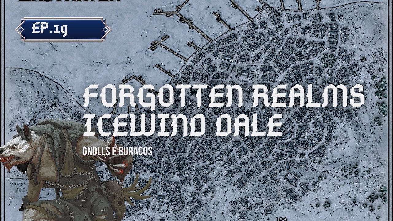 #T01E19| Gnolls e Buracos | Forgotten Realms: Icewind Dale | Reinos Ocultos RPG
