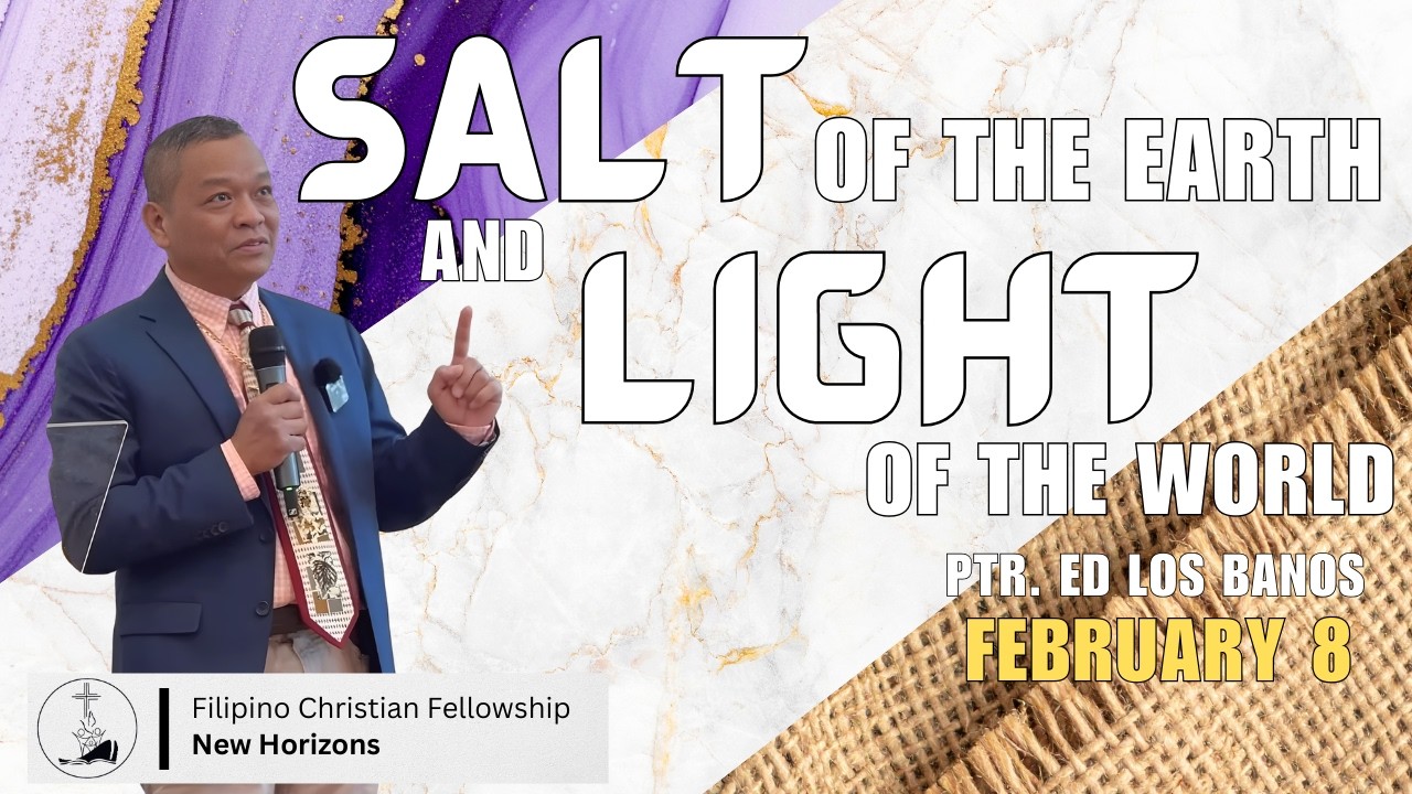 Salt Of The Earth & Light Of The World - Ptr. Ed Los Banos - February 8, 2026