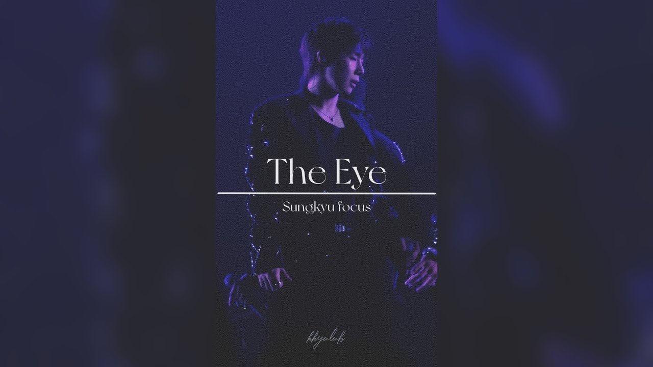 241206 𝖫𝗂𝗆𝗂𝗍𝖾𝖽 𝖤𝖽𝗂𝗍𝗂𝗈𝗇 𝗂𝗇 𝖲𝖾𝗈𝗎𝗅 | 태풍 (𝖳𝗁𝖾 𝖤𝗒𝖾) | 성규 𝖿𝗈𝖼𝗎𝗌 | 