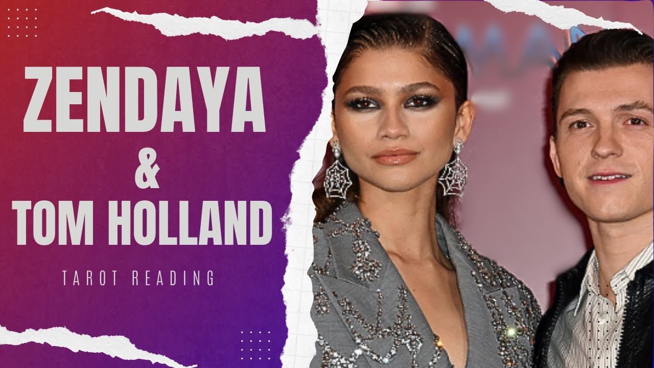 Zendaya & Tom Holland 💔 - Tarot/Intuitive Reading