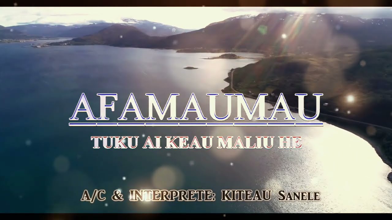 AFAMAUMAU - Tuku Ai Keau Maliu He - Officiel Music Vidéo 2022 - Wallis et Futuna.