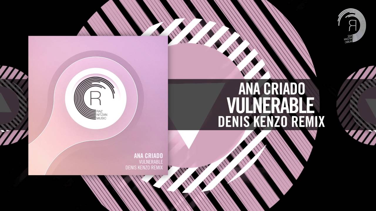 Ana Criado - Vulnerable + Lyrics (Denis Kenzo Remix) RNM