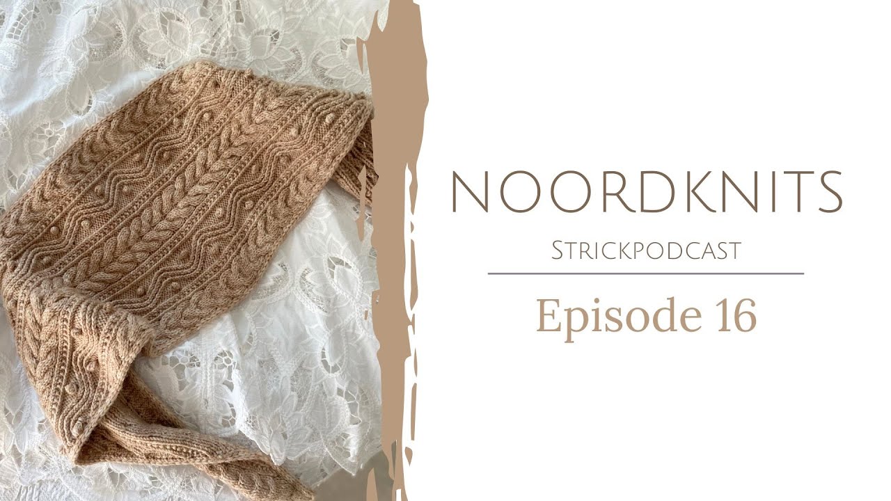 Noordknits Strickpodcast | Episode 16 | Cecil Sweater, Turtle Dove Shawl, Cozy Nicki & Co.