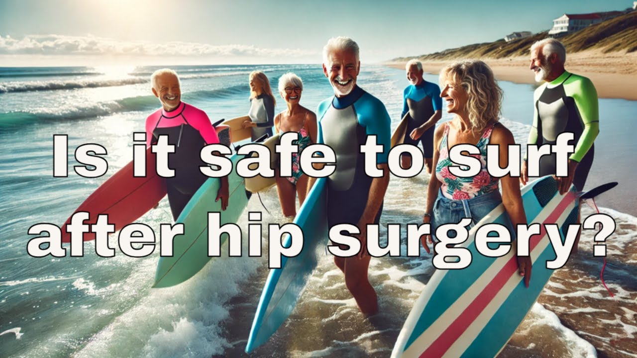 Can you surf after hip surgery?