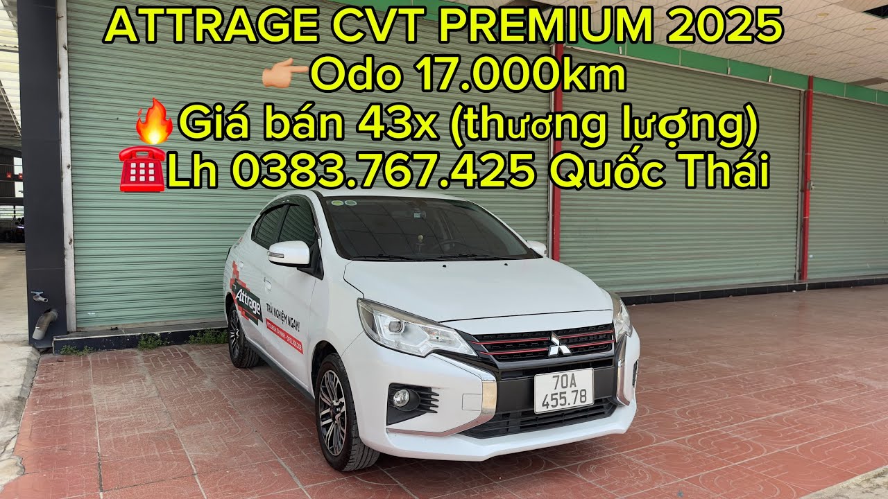 ✅ SIÊU LƯỚT 17.000km ATTRAGE CVT PREMIUM 2025 - Liên hệ: 0383.767.425 Quốc Thái