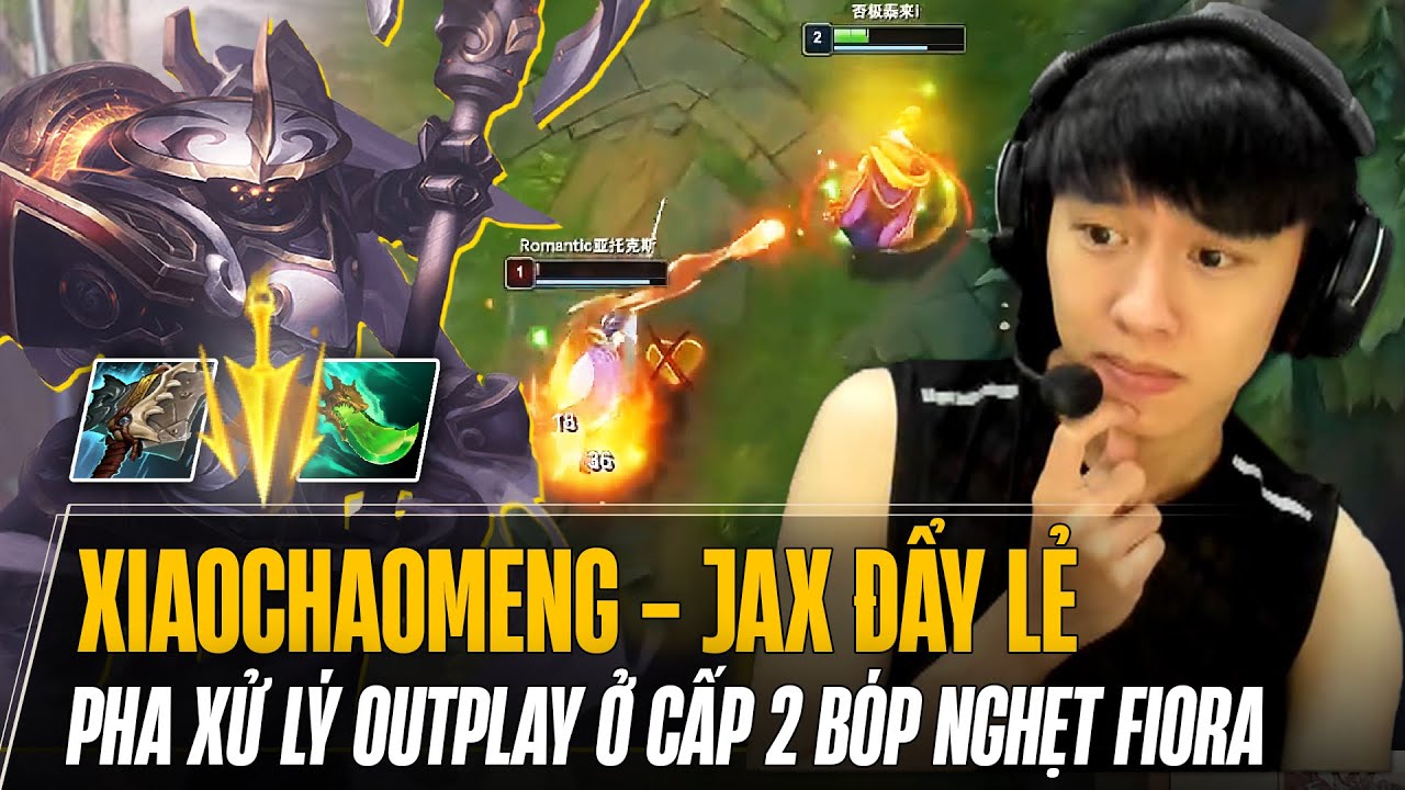XIAOCHAOMENG JAX OUTPLAY FIORA NGAY LEVEL 2 SIÊU ĐỈNH VÀ GIÁO ÁN ĐẨY LẺ SIÊU CẤP CARRY MAX PING