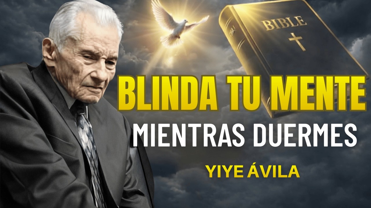 ORACIÓN DE GUERRA Para Blindar tus Sueños de Ataques y Pesadillas | Yiye Ávila 2025