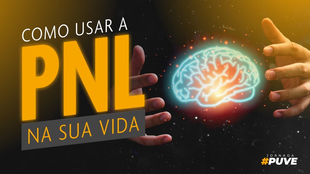 Como usar a PNL na sua Vida