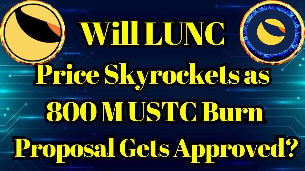 Breaking Coin | Will LUNC Price Skyrockets as 800 million USTC Burn Proposal Gets Approved?
